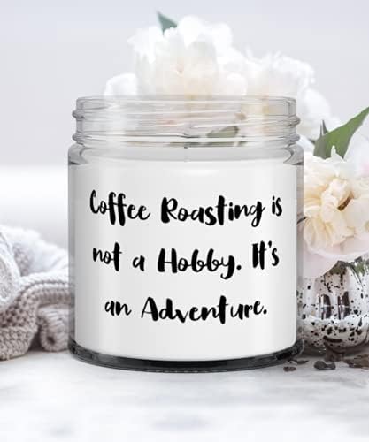 Забавни подаръци за печене на кафе, Печене на кафе - това не е Хоби. Това е едно Приключение, Забавна Свещ За
